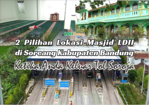 2 Pilihan Lokasi Masjid LDII di Soreang Kabupaten Bandung Ketika Anda Keluar Tol Soroja