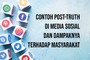Contoh Post Truth di Media Sosial dan Dampaknya Terhadap Masyarakat