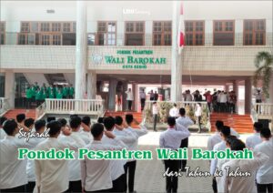 Sejarah Pondok Pesantren Wali Barokah dari Tahun ke Tahun