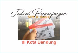 Jadwal Perpanjangan SIM A dan C di Kota Bandung