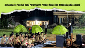Kemah Bakti Pionir di Bumi Perkemahan Pondok Pesantren Babunnajah Pesawaran: Mencetak Pemimpin Masa Depan
