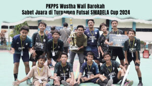 PKPPS Wustha Wali Barokah Sabet Juara di Turnamen Futsal SMADELA Cup 2024