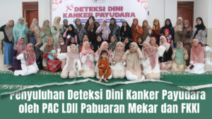 Penyuluhan Deteksi Dini Kanker Payudara oleh PAC LDII Pabuaran Mekar dan FKKI