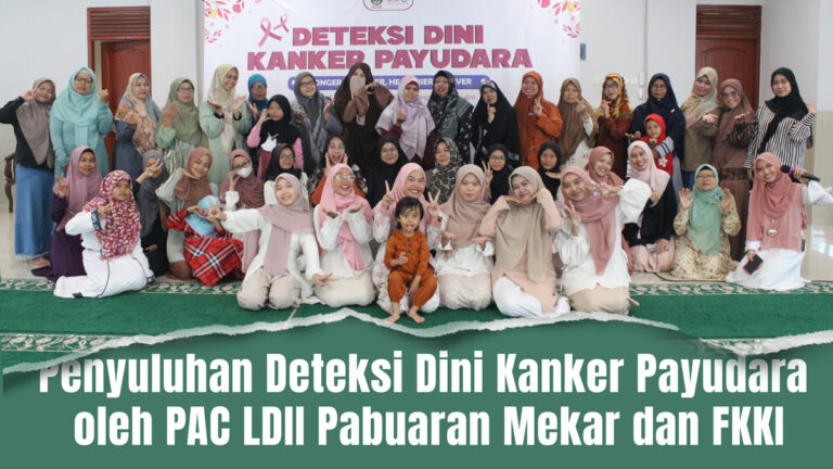 Penyuluhan Deteksi Dini Kanker Payudara oleh PAC LDII Pabuaran Mekar dan FKKI