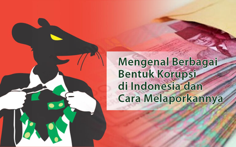 Mengenal Berbagai Bentuk Korupsi di Indonesia dan Cara Melaporkannya